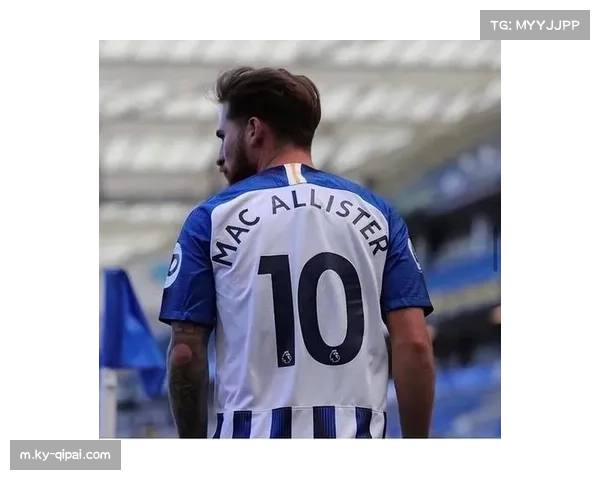 麦卡利斯特场均关键传球3.5次，布莱顿进攻核心表现稳健